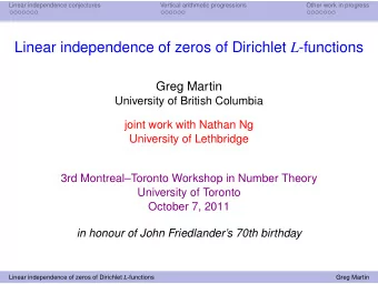 Linear independence of zeros of Dirichlet L -functions  Greg Martin  University of British Columbia
