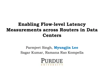 Centers Parmjeet Singh, Myungjin Lee  Sagar Kumar, Ramana Rao Kompella  Latency-critical