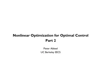 Nonlinear Optimization for Optimal Control Part 2  Pieter Abbeel  UC Berkeley EECS  Outline n