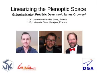 Linearizing the Plenoptic Space Grgoire Nieto 1 , Frdric Devernay 1 , James Crowley 2 1 LJK,