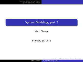 System Modeling, part 2  Marc Claesen  February 18, 2015  Marc Claesen  System Modeling, part 2