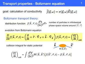 Transport properties - Boltzmann equation  goal: calculation of conductivity  Boltzmann transport