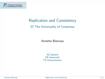Replication and Consistency  07 The Universality of Consensus  Annette Bieniusa  AG Softech  FB