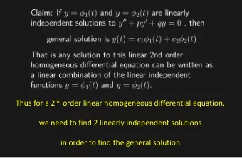 Thus for a 2 nd order linear homogeneous differential equation,  we need to find 2 linearly