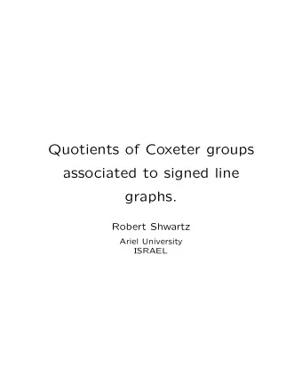 Quotients of Coxeter groups  associated to signed line  graphs.  Robert Shwartz  Ariel University
