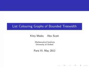 List Colouring Graphs of Bounded Treewidth  Kitty Meeks  Alex Scott  Mathematical Institute