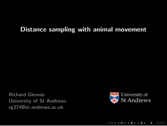 Distance sampling with animal movement  August 30, 2018  Richard Glennie  University of St Andrews