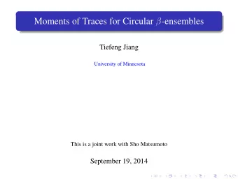 Moments of Traces for Circular  -ensembles  Tiefeng Jiang  University of Minnesota  This is a
