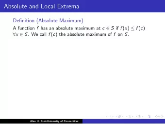 Absolute and Local Extrema  Definition (Absolute Maximum) A function f has an absolute maximum at c