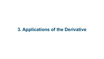 3. Applications of the Derivative  3.1 Plotting with  Derivatives  3.2 Rate of Change  Problems