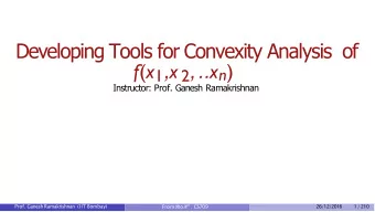 Developing Tools for Convexity Analysis of f ( x 1 , x 2 ,.. x n )  Instructor: Prof. Ganesh