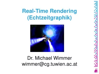 Real-Time Rendering  (Echtzeitgraphik)  Dr. Michael Wimmer  wimmer@cg.tuwien.ac.at  Levels of