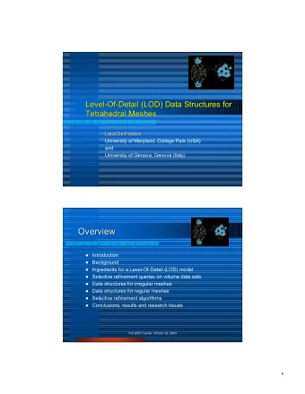 Overview  Overview l Introduction l Background l Ingredients for a Level-Of-Detail (LOD) model l