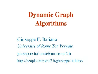Dynamic Graph   Algorithms Giuseppe F. Italiano  University of Rome Tor Vergata