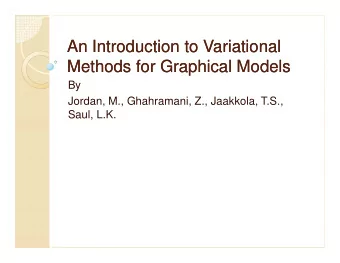 An Introduction to  An Introduction to Variational  Variational  Methods for Graphical Models
