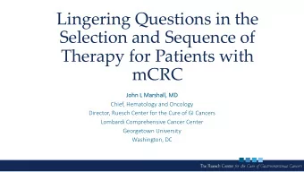 Lingering Questions in the  Selection and Sequence of  Therapy for Patients with  mCRC  Jo  John L