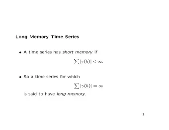 Long Memory Time Series  A time series has short memory if   |  ( h ) | &lt;  .  So a