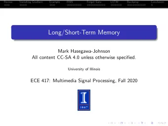 Long/Short-Term Memory  Mark Hasegawa-Johnson  All content CC-SA 4.0 unless otherwise specified.