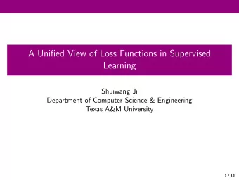A Unified View of Loss Functions in Supervised  Learning  Shuiwang Ji  Department of Computer