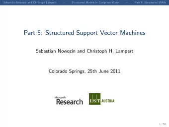Part 5: Structured Support Vector Machines  Sebastian Nowozin and Christoph H. Lampert  Colorado