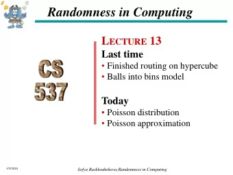 Randomness in Computing L ECTURE 13  Last time  Finished routing on hypercube  Balls into
