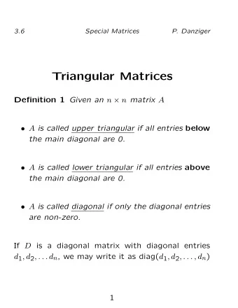 Triangular Matrices Definition 1 Given an n  n matrix A  A is called upper triangular if all