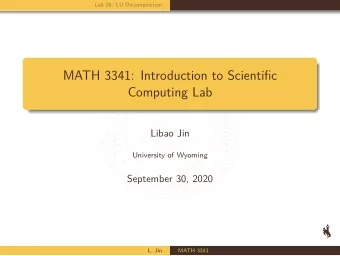 MATH 3341: Introduction to Scientific  Computing Lab  Libao Jin  University of Wyoming  September