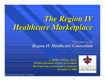 The Region IV  The Region IV  Healthcare Marketplace  Healthcare Marketplace  Presented to the