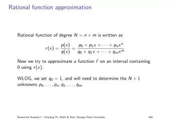 Rational function approximation Rational function of degree N = n + m is written as q ( x ) = p 0 +