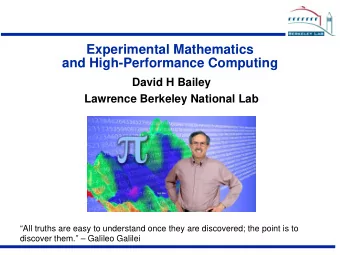 Experimental Mathematics  and High-Performance Computing  David H Bailey  Lawrence Berkeley
