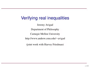 Verifying real inequalities  Jeremy Avigad  Department of Philosophy  Carnegie Mellon University