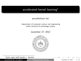 menu del dia  learning (7 slides)  purushottam kar (iit kanpur)  accelerated kernel learning