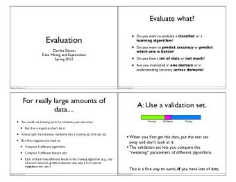 Evaluation learning algorithm ?  Do you want to predict accuracy or predict  Charles Sutton