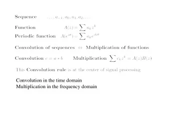 Convolution in the time domain  Multiplication in the frequency domain  Matrix-vector