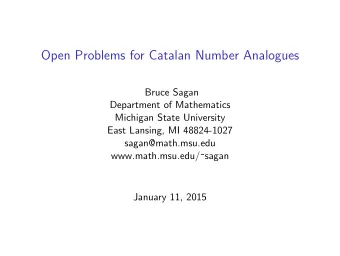 Open Problems for Catalan Number Analogues  Bruce Sagan  Department of Mathematics  Michigan State
