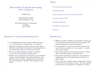 Outline  Interactions with grouping factors  Mixed models in R using the lme4 package  Part 6:
