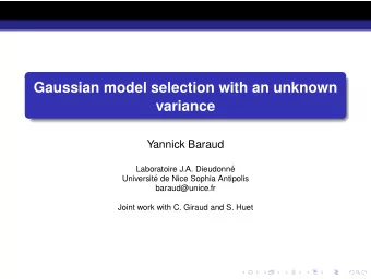 Gaussian model selection with an unknown  variance  Yannick Baraud  Laboratoire J.A. Dieudonn  e