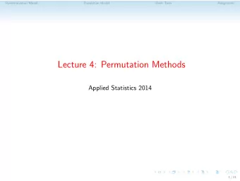 Lecture 4: Permutation Methods  Applied Statistics 2014  1 / 21  Randomization Model  Population
