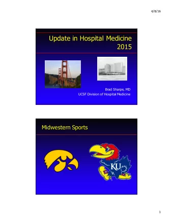 Update in Hospital Medicine  2015  Brad Sharpe, MD  UCSF Division of Hospital Medicine  Midwestern