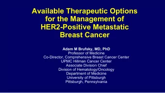 Available Therapeutic Options  for the Management of  HER2-Positive Metastatic  Breast Cancer  Adam