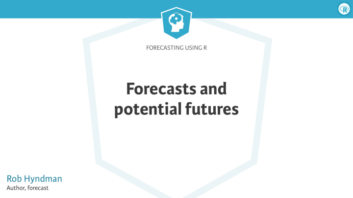 forecasts and potential futures