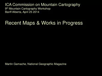 Recent Maps &amp; Works in Progress  Martin Gamache, National Geographic Magazine Recent Maps Works