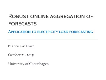 ROBUST ONLINE AGGREGATION OF  FORECASTS  APPLICATION TO ELECTRICITY LOAD FORECASTING  Pierre