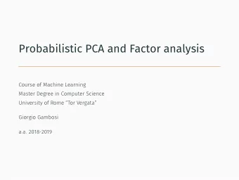 Probabilistic PCA and Factor analysis  Course of Machine Learning  Master Degree in Computer