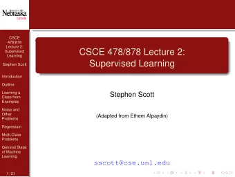 CSCE 478/878 Lecture 2:  Supervised  Learning  Supervised Learning  Stephen Scott  Introduction