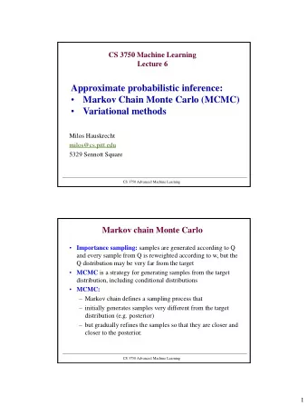 Markov Chain Monte Carlo (MCMC)    Variational methods  Milos Hauskrecht  milos@cs.pitt.edu
