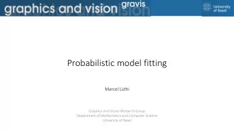 Probabilistic model fitting  Marcel Lthi  Graphics and Vision Research Group  Department of