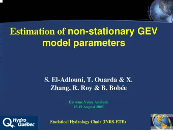 Estimation of non-stationary GEV  model parameters  S. El-Adlouni, T. Ouarda &amp; X.  Zhang, R.