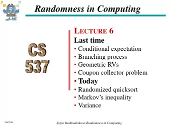 Randomness in Computing L ECTURE 6  Last time  Conditional expectation  Branching process