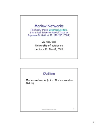 Markov Networks [ Michael Jordan, Graphical Models,  Statistical Science (Special Issue on